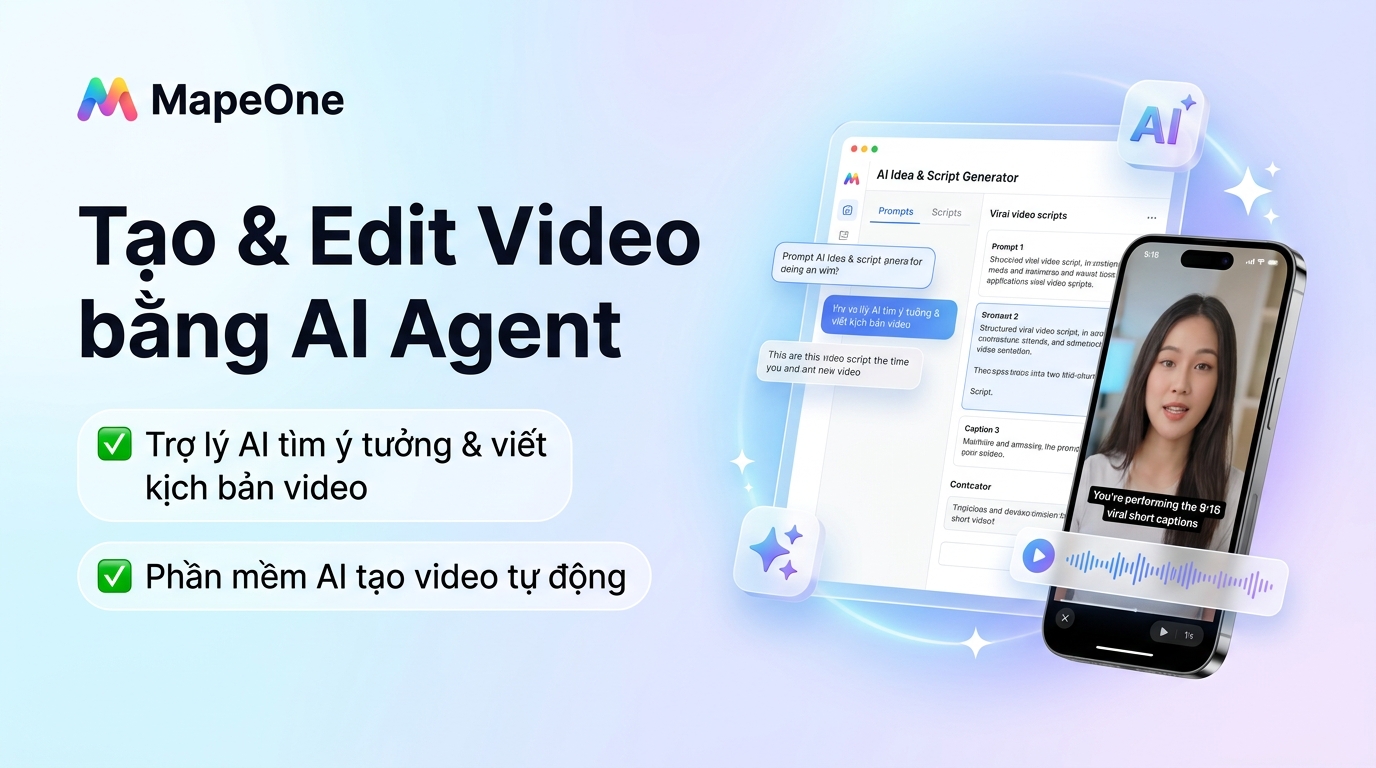 MapeOne - Tạo & Edit Video bằng AI Agent